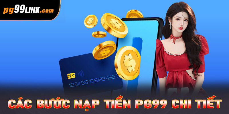 Các bước nạp tiền PG99 chi tiết