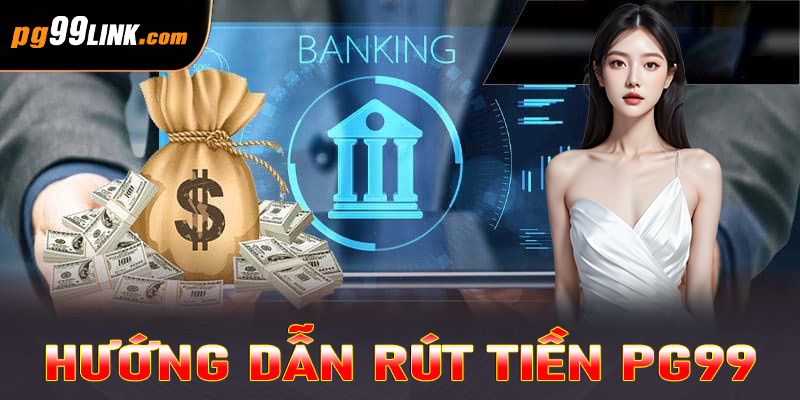 Rút tiền PG99