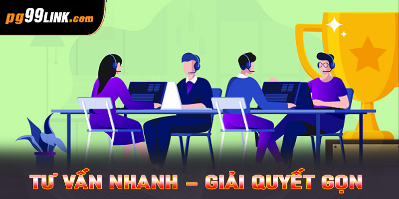Tư vấn nhanh – Giải quyết gọn