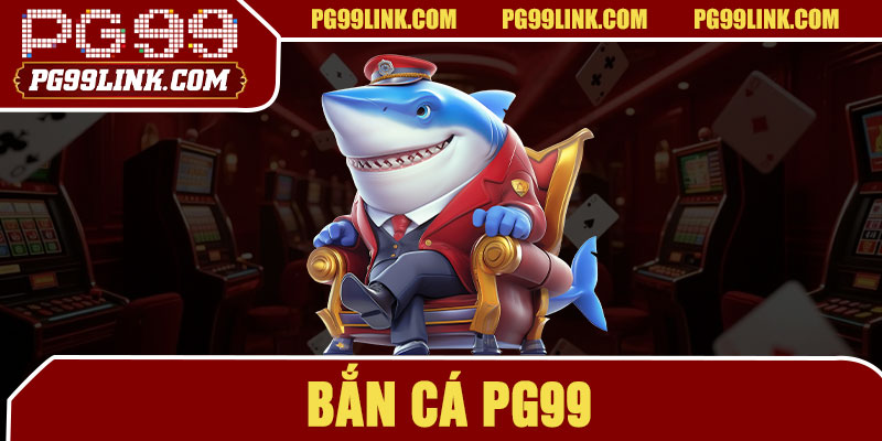 Bắn Cá PG99