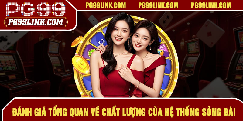 Đánh giá tổng quan về chất lượng của hệ thống sòng bài