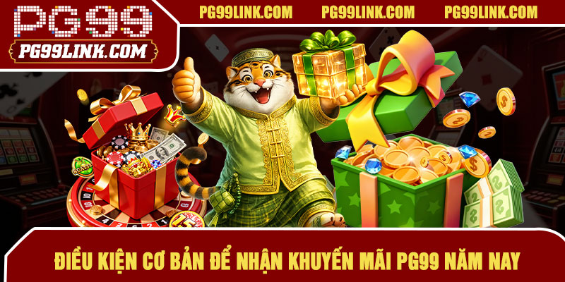 Điều kiện cơ bản để nhận khuyến mãi PG99 năm nay